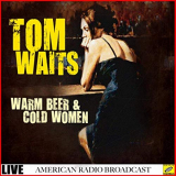 Tom Waits - Warm Beer and Cold Women (Live) '2019