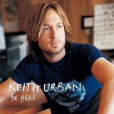 Keith Urban - Be Here - Reissue '2005