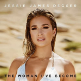 Jessie James Decker - The Woman Ive Become '2021