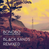 Bonobo - Black Sands Remixed '2012