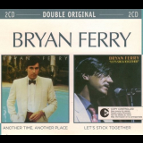Bryan Ferry - Another Time, Another Place / Lets Stick Together '2003