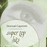 Dorival Caymmi - Super Top Hits '2018