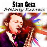 Stan Getz - Melody Express '2018