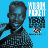 Wilson Pickett - Land Of 1000 Dances: The Complete Atlantic Singles Vol. 1 '2016
