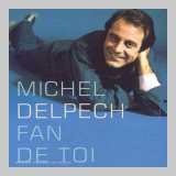 Michel Delpech - Fan de toi '1999
