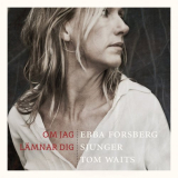 Ebba Forsberg - Om Jag LÃ¤mnar Dig: Ebba Forsberg Sjunger Tom Waits '2015