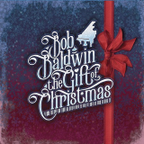 Bob Baldwin - The Gift of Christmas '2016