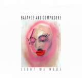 Balance and Composure - Light We Made '2016