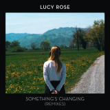 Lucy Rose - Somethings Changing (Remixes) '2018