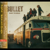 Bullet - Dust To Gold [Japanese Edition] '2018