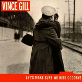 Vince Gill - Lets Make Sure We Kiss Goodbye '2000