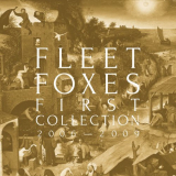 Fleet Foxes - First Collection: 2006-2009 '2018