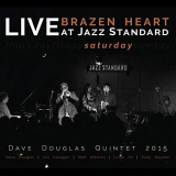 Dave Douglas Quintet - Brazen Heart: Live at Jazz Standard Saturday '2018