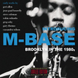 Steve Coleman - Introducing M-Base - Brooklyn In The 1980s (Jubilee Edition) '2015