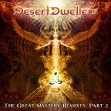 Desert Dwellers - The Great Mystery Remixes Part 2 '2015