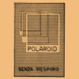 Polaroid - Senza Respiro '2018