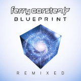 Ferry Corsten - Blueprint (Remixed) '2018