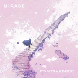 Mirage - Its Been a Pleasure '2017