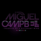 Miguel Campbell - Theories Of A Different Mind Remixes '2018