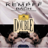 Wilhelm Kempff - Wilhelm Kempff Plays Bach. Transcriptions For Piano '1976-1980