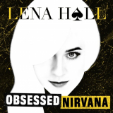Lena Hall - Obsessed: Nirvana '2018