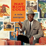 Nat King Cole - A Mis Amigos! (Remastered) '2019