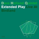 Dave Holland Quintet - Extended Play : Live At Birdland '2003