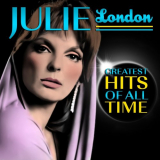 Julie London - Greatest Hits of All Time '2008