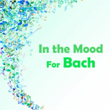 Johann Sebastian Bach - In the Mood for Bach '2021
