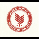 Boozoo Bajou - Juke Joint II '2006