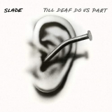 Slade - Till Deaf Do Us Part (Expanded) '1981/2007