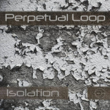 Perpetual Loop - Isolation '2021