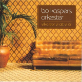 Bo Kaspers Orkester - Vilka Tror Vi Att Vi Ã„r '2003