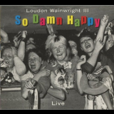 Loudon Wainwright III - So Damn Happy '2003