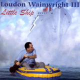 Loudon Wainwright III - Little Ship '1997