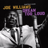Joe Williams - Dream Too Loud '2018