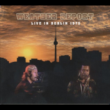 Weather Report - Live In Berlin '1975 [2011]