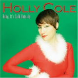 Holly Cole - Baby, Its Cold Outside '2001