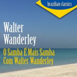 Walter Wanderley - O Samba Ã‰ Mais Samba Com Walter Wanderley '2020