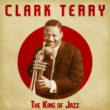 Clark Terry - The King of Jazz (Remastered) '2021