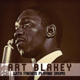 Art Blakey - With Friends Playing Drums '2021