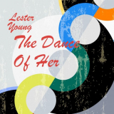 Lester Young - The Dance of Her '2016