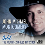 John Michael Montgomery - Sold: The Atlantic Singles 1992-2000 '2020