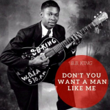 B.B. King - Dont You Want a Man Like Me '2020
