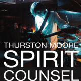 Thurston Moore - Spirit Counsel '2019