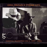 Greg Brown - Dream City-Essential Recordings, Volume 2-1997-2006 '2009