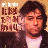 Eric Burdon - He Used To Be An Animal '2002