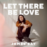James Bay - Let There Be Love '2021
