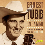 Ernest Tubb - Half a Mind: Complete Singles As & Bs (1955-1958) '2020