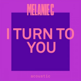 Melanie C - I Turn To You (Acoustic) '2021